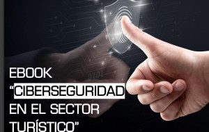Ciberseguridad, nuevo ebook del Grupo de Centros Tecnológicos de Turismo
