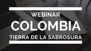 Webinar: Descubre, saborea y gózate Colombia, tierra de la sabrosura