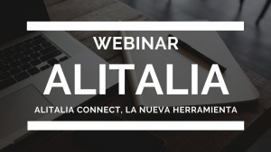 Webinar: Alitalia connect, la nueva herramienta de Alitalia