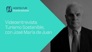 Retos y realidades del Turismo Sostenible con José María de Juan - Entrevista Hosteltur