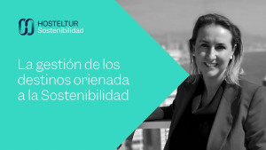 La gestión de los destinos orientada a la Sostenibilidad con Leire Bilbao - Entrevista Hosteltur
