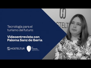 Videoentrevista con Paloma Sanz de Iberia | Turismo del futuro HOSTELTUR