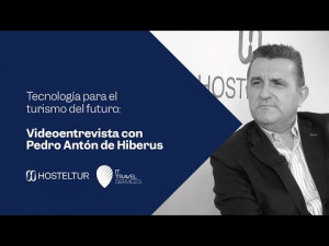 Videoentrevista con Pedro Antón, de Hiberus | Turismo del futuro HOSTELTUR