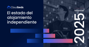 Cloudbeds: informe anual sobre el estado del alojamiento independiente