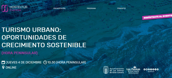 Crecimiento sostenible en las ciudades, el foco de la VII Jornada de Turismo Urbano Hosteltur-Las Palmas – Hosteltur
