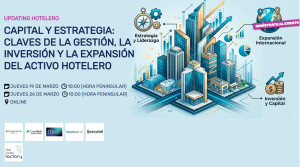Capital, estrategia e inversión, ejes del Updating Hotelero de Hosteltur 