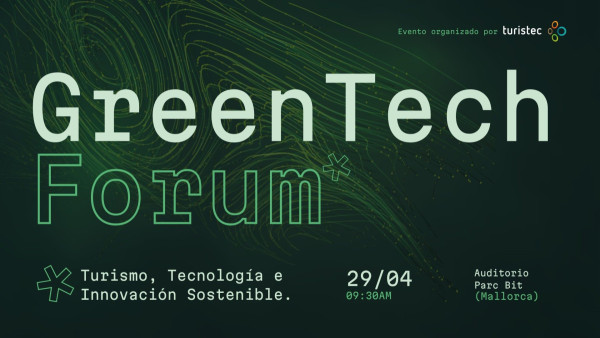 Turistec celebra su primer Green Tech Forum: el pr&oacute;ximo 29 de abril en el ParcBit de Mallorca