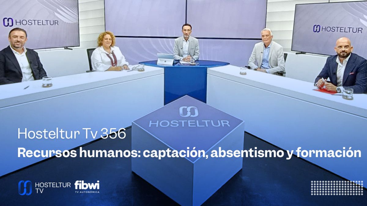 Hosteltur TV: recursos humanos: captación, absentismo y formación se mantienen como retos para el sector