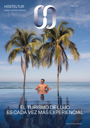 Revista Hosteltur: Dosier Turismo Premium 2026 - El turismo de lujo es cada vez más experiencial